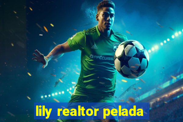 lily realtor pelada